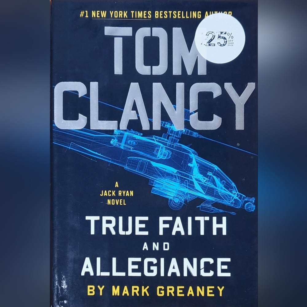 True Faith and Allegiance by Tom Clancy + Mark Greaney hardcover novel